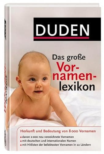 Duden – Das große Vornamenlexikon: Herkunft und Bedeutung von über 8 000 Vornamen (Duden Namenbücher)