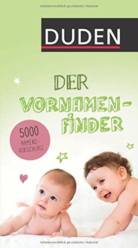 Duden – Der Vornamenfinder: 5000 Namensvorschläge. Von außergewöhnlich bis zeitlos (Duden Namenbücher)
