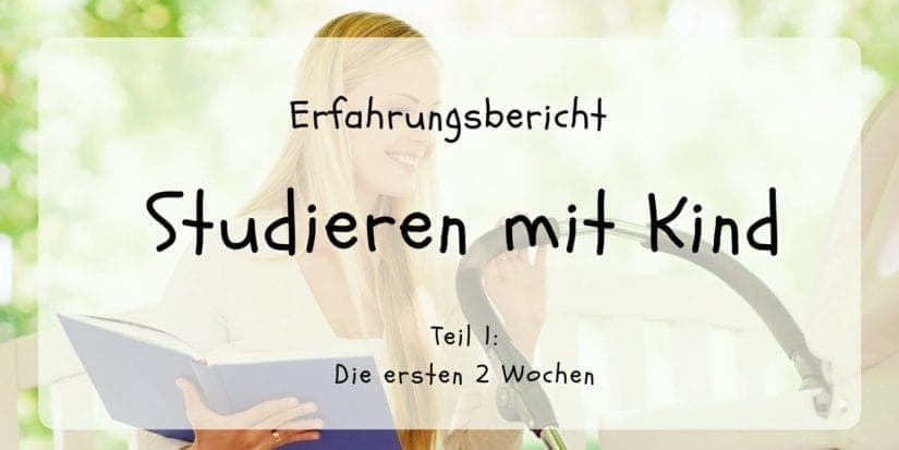 Studieren mit Kind: Mein Erfahrungsbericht als Mama