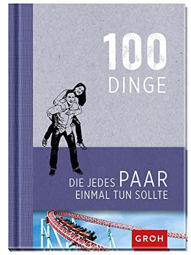 100 Dinge, die jedes Paar einmal tun sollte